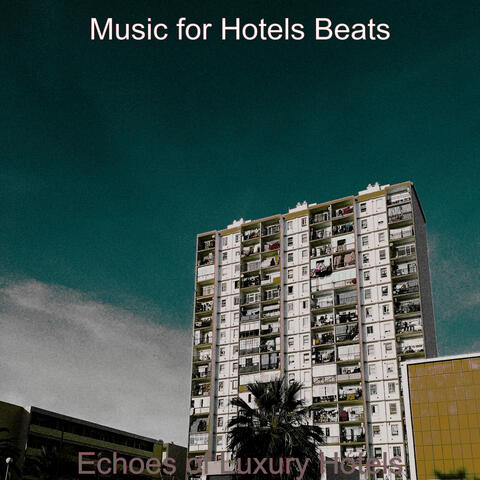 Echoes of Luxury Hotels