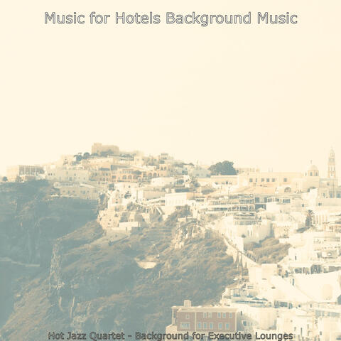 Hot Jazz Quartet - Background for Executive Lounges