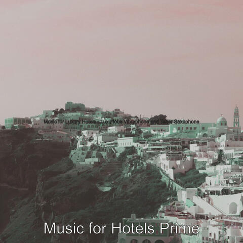 Music for Luxury Hotels - Luxurious Vibraphone and Tenor Saxophone