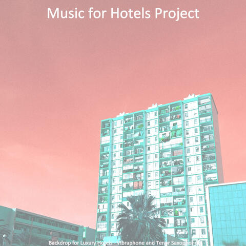 Backdrop for Luxury Hotels - Vibraphone and Tenor Saxophone