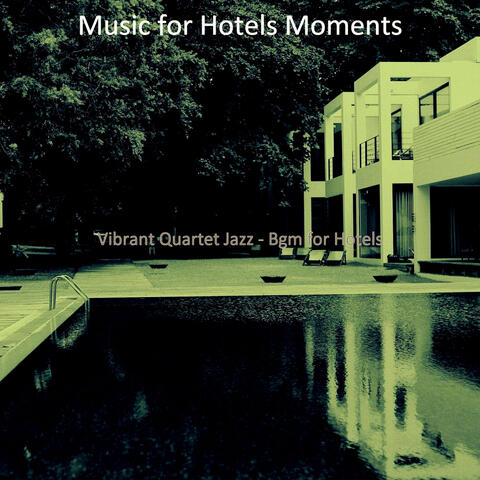 Vibrant Quartet Jazz - Bgm for Hotels