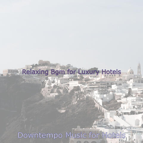 Relaxing Bgm for Luxury Hotels