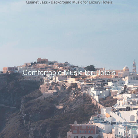 Quartet Jazz - Background Music for Luxury Hotels