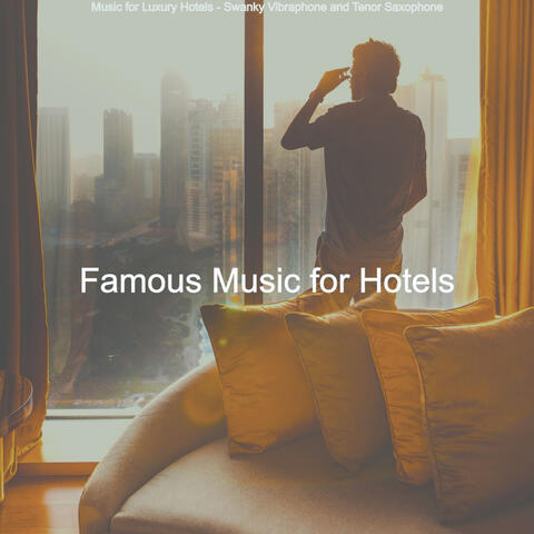 Music for Luxury Hotels - Swanky Vibraphone and Tenor Saxophone