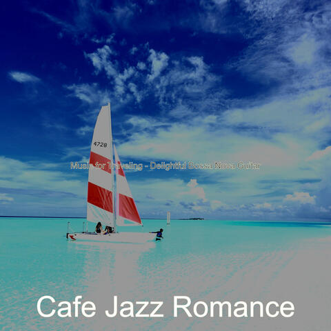 Music for Traveling - Delightful Bossa Nova Guitar