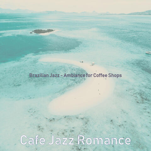Brazilian Jazz - Ambiance for Coffee Shops