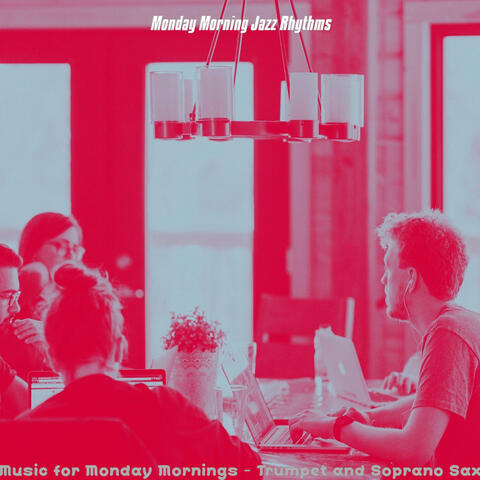 Music for Monday Mornings - Trumpet and Soprano Sax