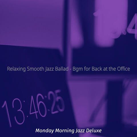 Relaxing Smooth Jazz Ballad - Bgm for Back at the Office