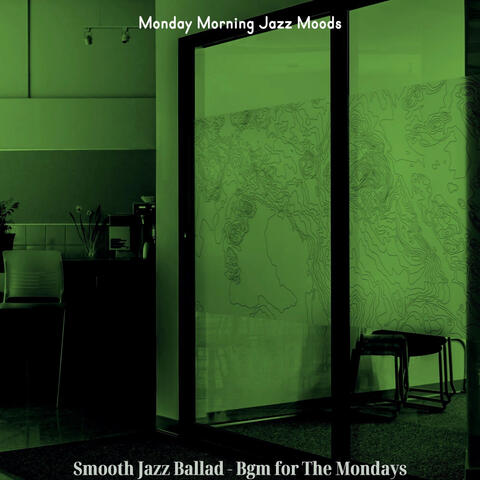 Smooth Jazz Ballad - Bgm for The Mondays