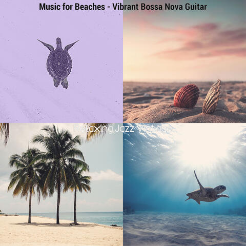 Music for Beaches - Vibrant Bossa Nova Guitar