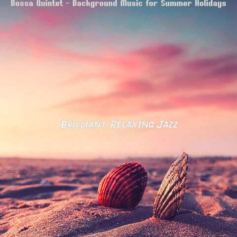 Bossa Quintet - Background Music for Summer Holidays