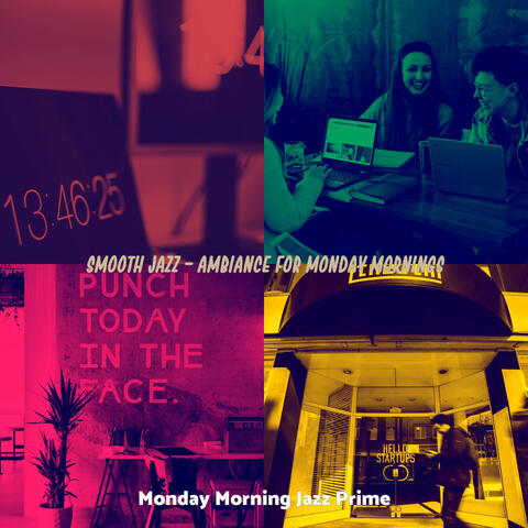 Smooth Jazz - Ambiance for Monday Mornings