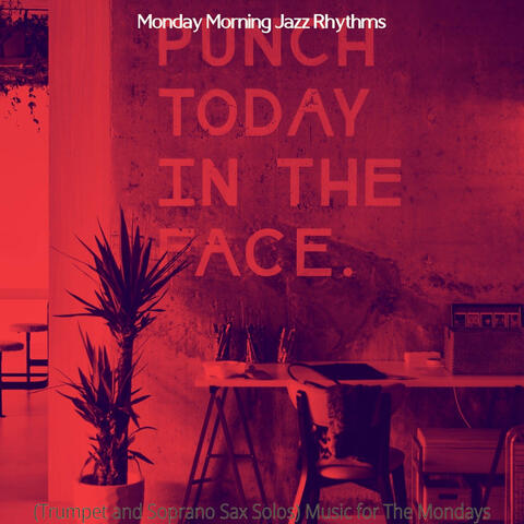 (Trumpet and Soprano Sax Solos) Music for The Mondays