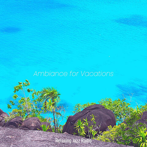 Ambiance for Vacations