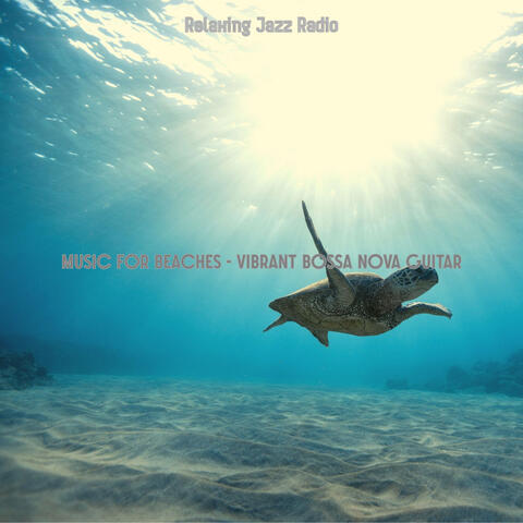 Music for Beaches - Vibrant Bossa Nova Guitar