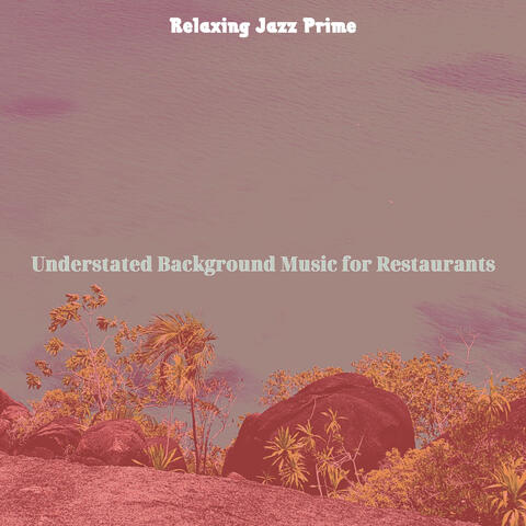 Understated Background Music for Restaurants