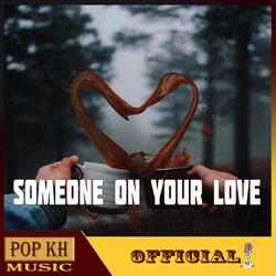 Someone On Your Love