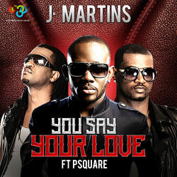 You Say Your Love (feat. P-Square)