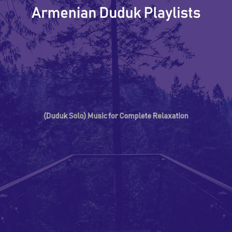 (Duduk Solo) Music for Complete Relaxation