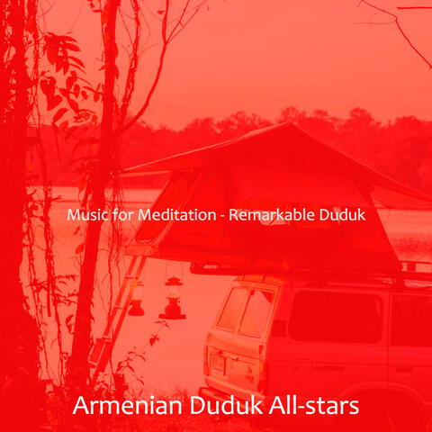 Music for Meditation - Remarkable Duduk