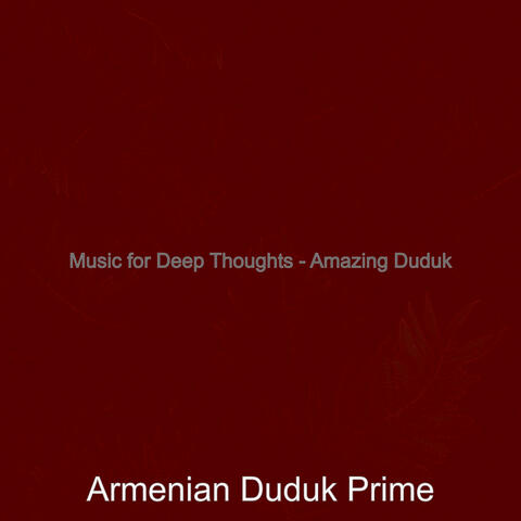 Music for Deep Thoughts - Amazing Duduk
