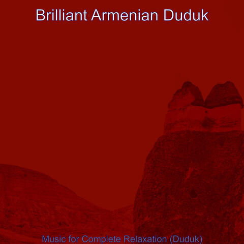 Music for Complete Relaxation (Duduk)