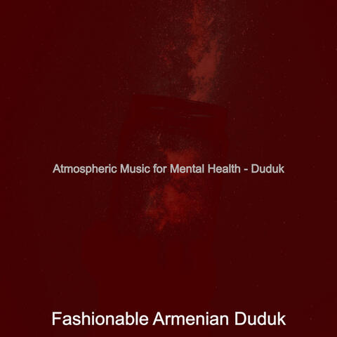 Atmospheric Music for Mental Health - Duduk