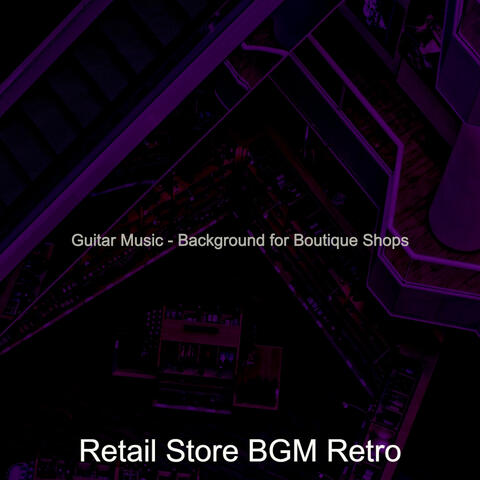 Guitar Music - Background for Boutique Shops
