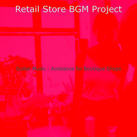 Guitar Music - Ambiance for Boutique Shops