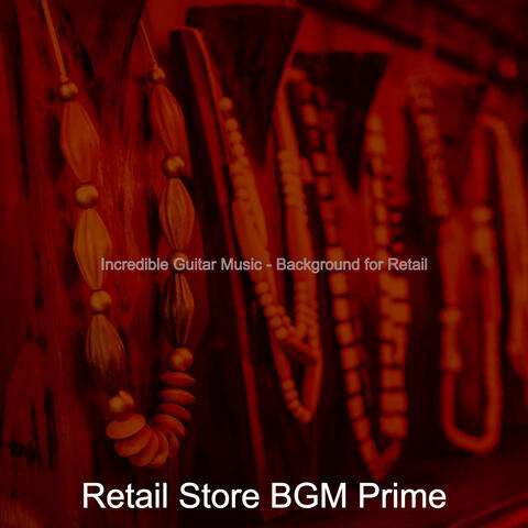 Incredible Guitar Music - Background for Retail