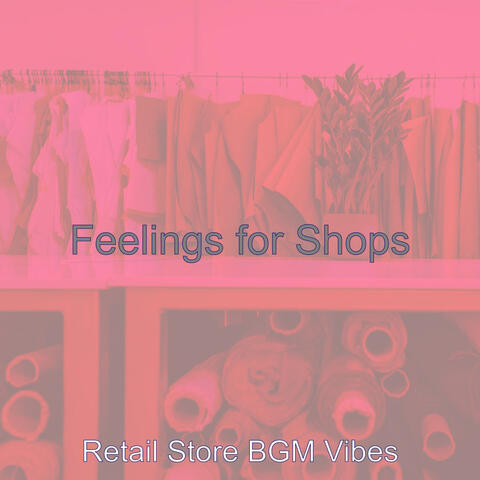 Feelings for Shops