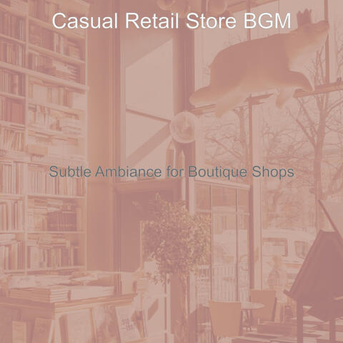 Subtle Ambiance for Boutique Shops