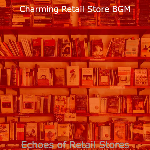 Echoes of Retail Stores