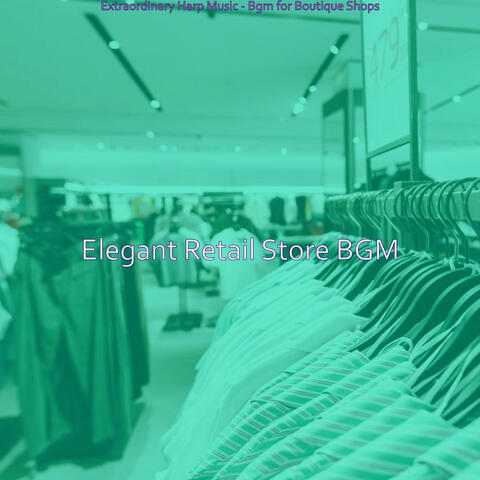 Extraordinary Harp Music - Bgm for Boutique Shops