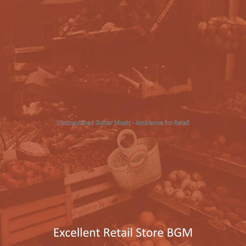 Distinguished Guitar Music - Ambiance for Retail