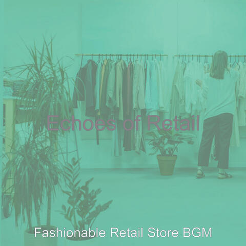 Echoes of Retail