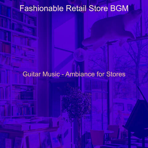 Guitar Music - Ambiance for Stores
