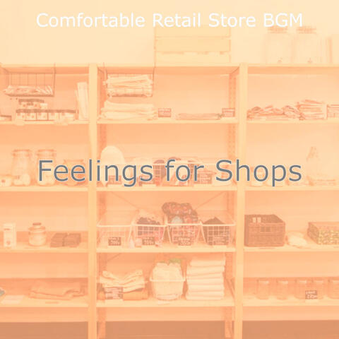 Feelings for Shops