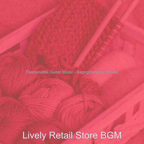 Fashionable Guitar Music - Background for Stores