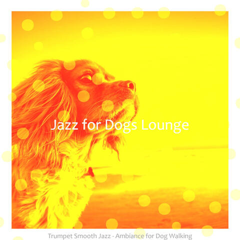 Trumpet Smooth Jazz - Ambiance for Dog Walking