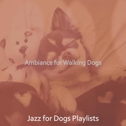 Ambiance for Walking Dogs