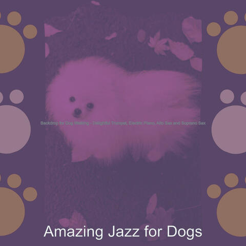 Backdrop for Dog Walking - Delightful Trumpet, Electric Piano, Alto Sax and Soprano Sax