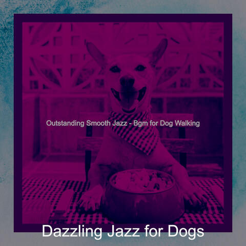 Outstanding Smooth Jazz - Bgm for Dog Walking