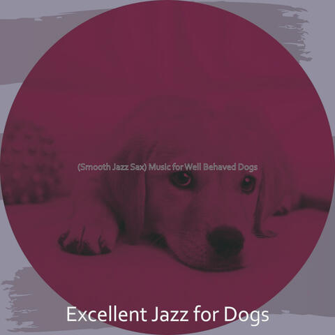 (Smooth Jazz Sax) Music for Well Behaved Dogs