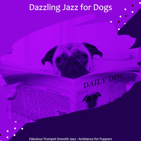 Fabulous Trumpet Smooth Jazz - Ambiance for Puppers