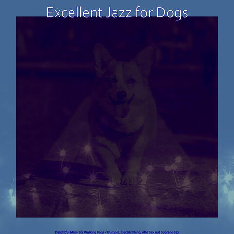 Delightful Music for Walking Dogs - Trumpet, Electric Piano, Alto Sax and Soprano Sax
