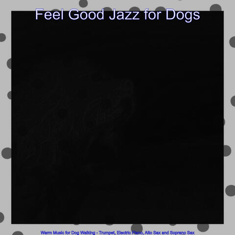Warm Music for Dog Walking - Trumpet, Electric Piano, Alto Sax and Soprano Sax