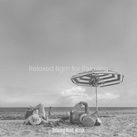Relaxed Bgm for Relaxing