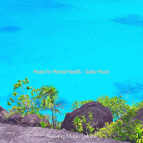 Music for Mental Health - Guitar Music