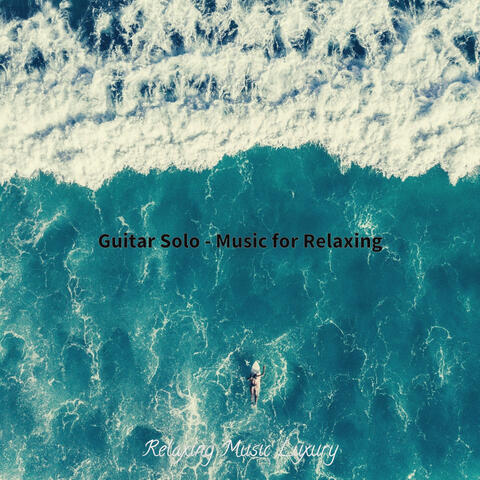 Guitar Solo - Music for Relaxing